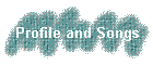 Profile and Songs